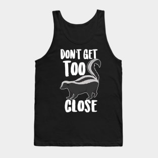 Don't Get Too Close Tank Top